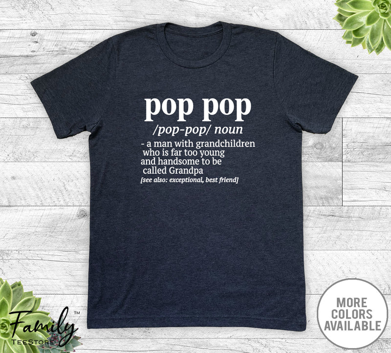 Pop Pop A Man With Grandchildren... - Unisex T-shirt - Pop Pop Shirt - Pop Pop Gift - familyteeprints