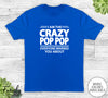 I Am The Crazy Pop Pop Everyone Warned You About - Unisex T-shirt - Pop Pop Shirt - Pop Pop Gift - familyteeprints