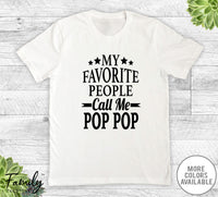 My Favorite People Call Me Pop Pop - Unisex T-shirt - Pop Pop Shirt - Pop Pop Gift - familyteeprints