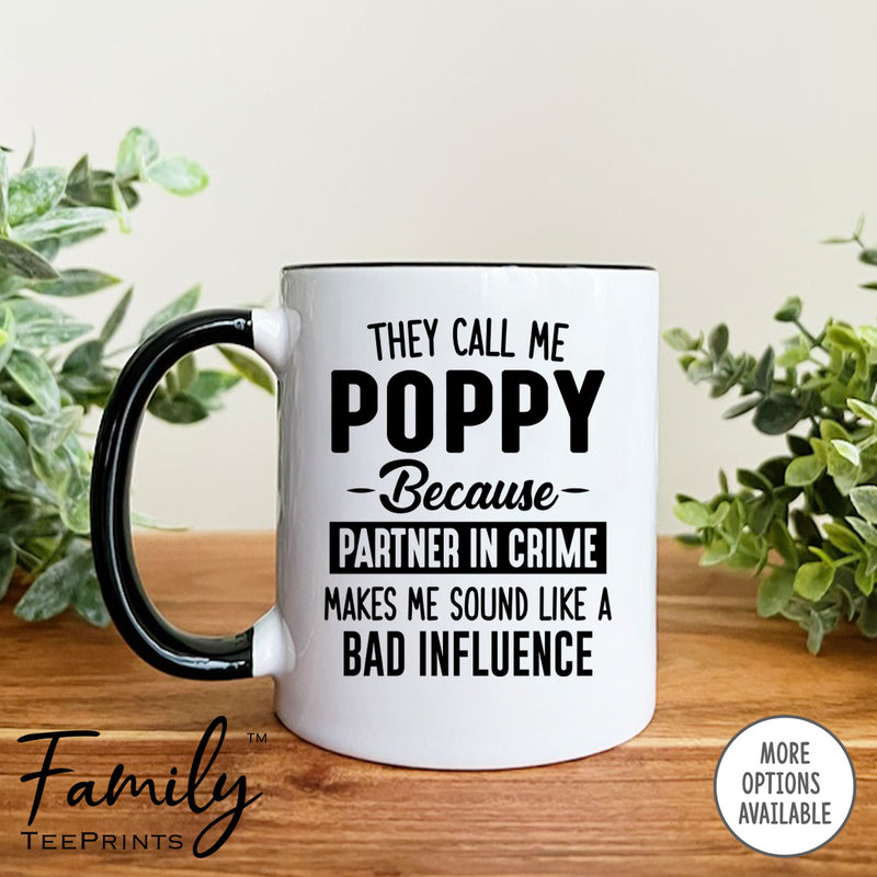 They Call Me Poppy Because Partner In Crime Makes Me Sound ... - Coffee Mug - Poppy Gift - Poppy Mug - familyteeprints