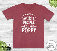 My Favorite People Call Me Poppy - Unisex T-shirt - Poppy Shirt - Poppy Gift - familyteeprints