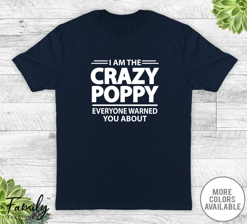 I Am The Crazy Poppy Everyone Warned You About - Unisex T-shirt - Poppy Shirt - Poppy Gift