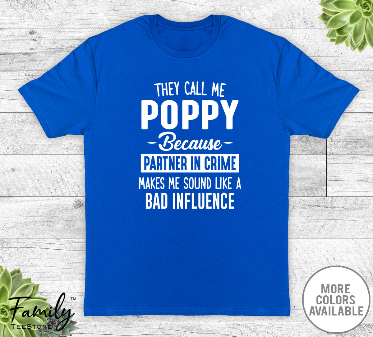They Call Me Poppy Because Partner In Crime... - Unisex T-shirt - Poppy Shirt - Poppy Gift - familyteeprints