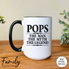 Pops The Man The Myth The Legend - Coffee Mug - Gifts For Pops - Pops Coffee Mug - familyteeprints