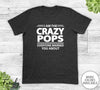 I Am The Crazy Pops Everyone Warned You About - Unisex T-shirt - Pops Shirt - Pops Gift - familyteeprints
