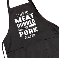 I Like My Meat Rubbed And My Pork Pulled - Grill Apron- Funny Apron - Funny Grill Apron - familyteeprints
