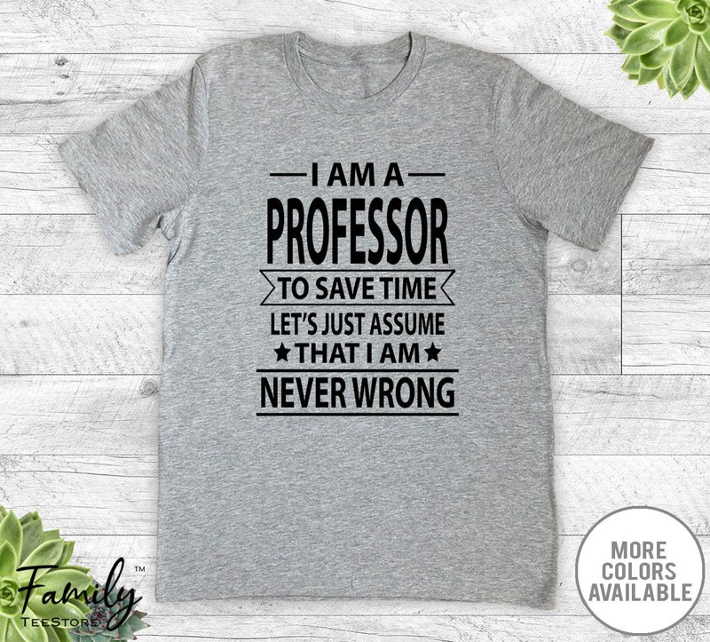 I Am A Professor To Save Time - Unisex T-shirt - Professor Shirt - Professor Gift