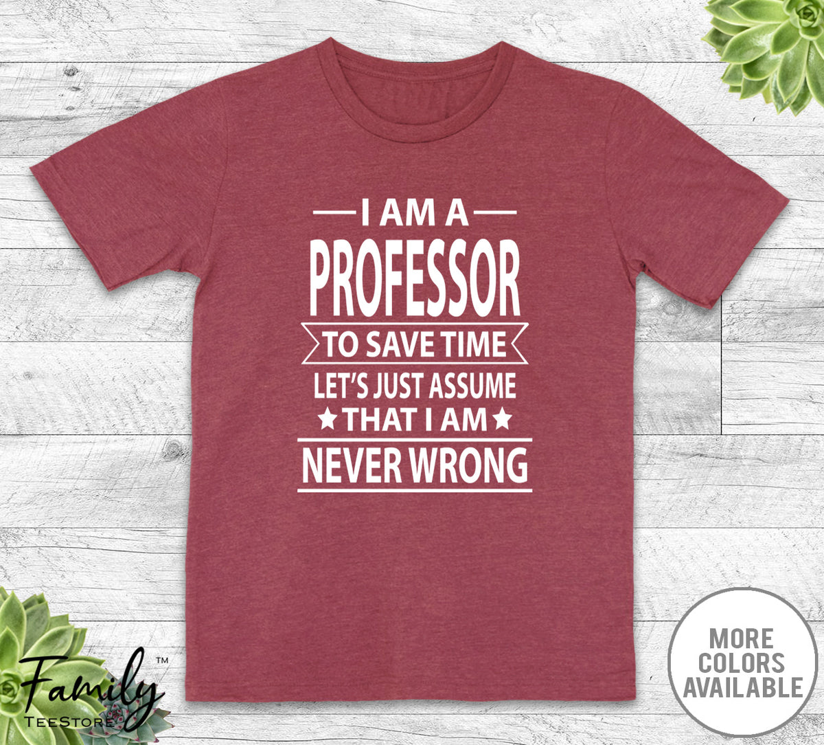 I Am A Professor To Save Time - Unisex T-shirt - Professor Shirt - Professor Gift - familyteeprints