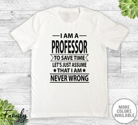 I Am A Professor To Save Time - Unisex T-shirt - Professor Shirt - Professor Gift - familyteeprints