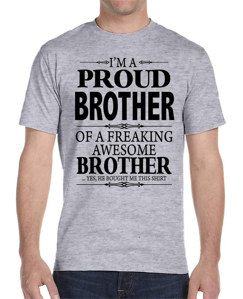 I'm A Proud Brother Of A Freaking Awesome Brother - Unisex T-Shirt Brother Shirt - familyteeprints