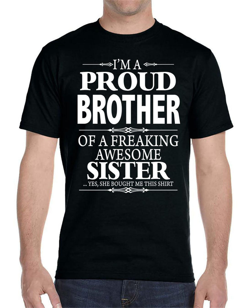I'm A Proud Brother Of A Freaking Awesome Sister - Unisex T-Shirt Brother Shirt