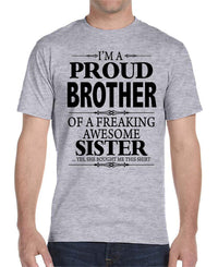 I'm A Proud Brother Of A Freaking Awesome Sister - Unisex T-Shirt Brother Shirt - familyteeprints