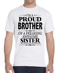 I'm A Proud Brother Of A Freaking Awesome Sister - Unisex T-Shirt Brother Shirt - familyteeprints