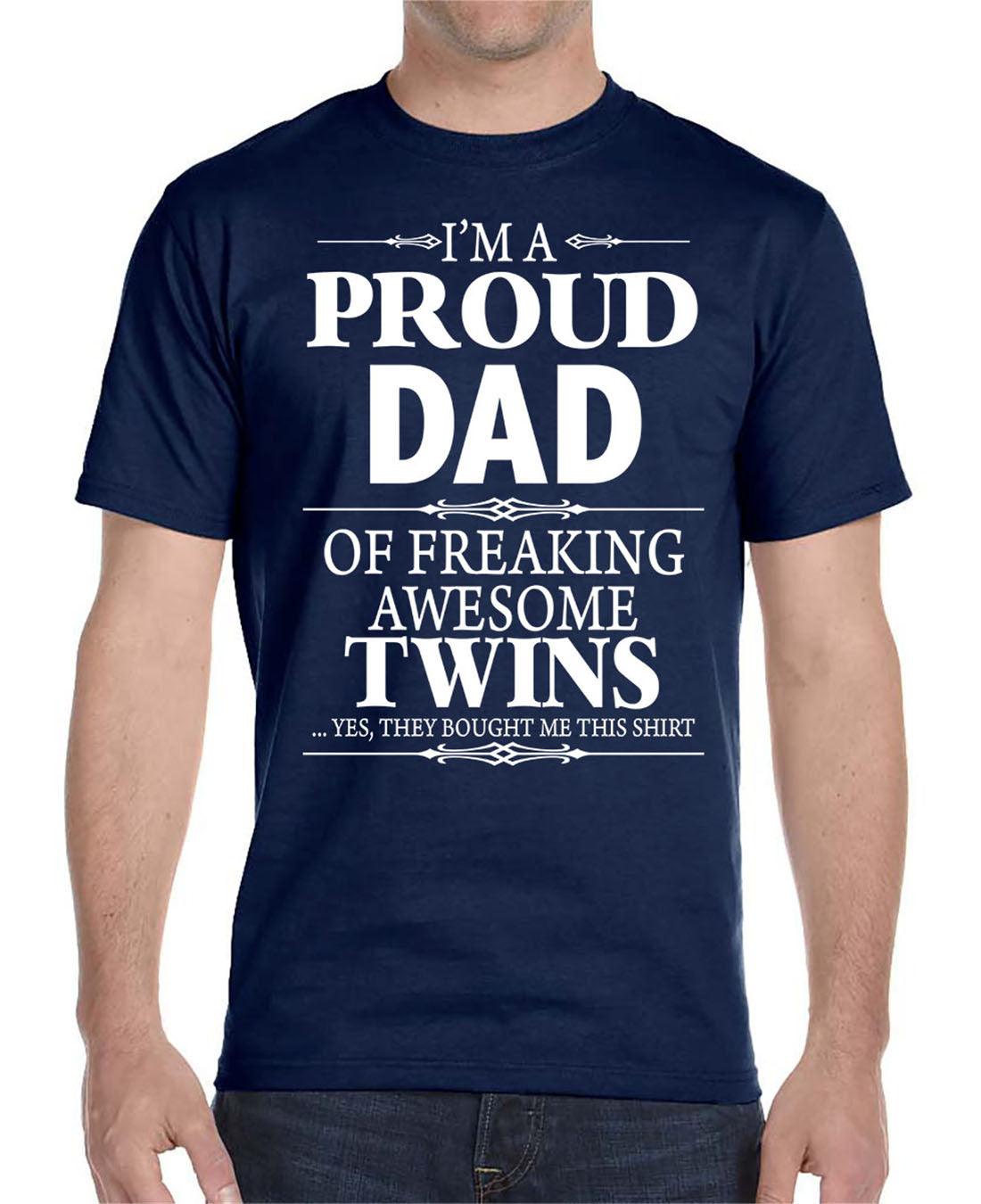 I'm A Proud Dad Of Freaking Awesome Twins - Unisex T-Shirt Dad Shirt - familyteeprints