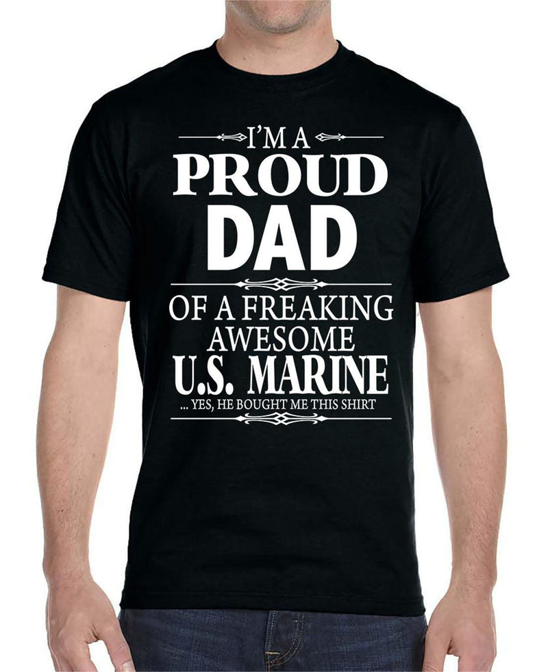 I'm A Proud Dad Of A Freaking Awesome U.S. Marine - Unisex T-Shirt Dad Shirt - familyteeprints