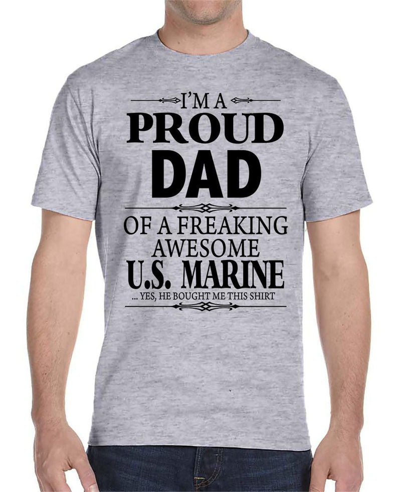 I'm A Proud Dad Of A Freaking Awesome U.S. Marine - Unisex T-Shirt Dad Shirt - familyteeprints