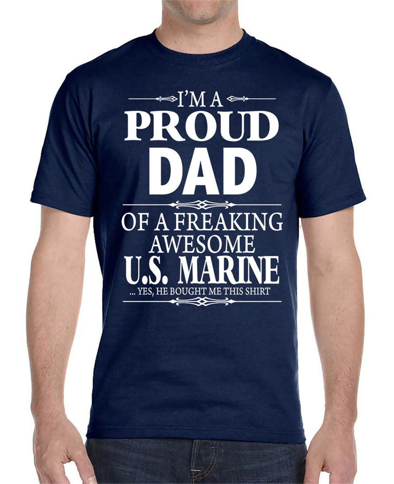 I'm A Proud Dad Of A Freaking Awesome U.S. Marine - Unisex T-Shirt Dad Shirt - familyteeprints