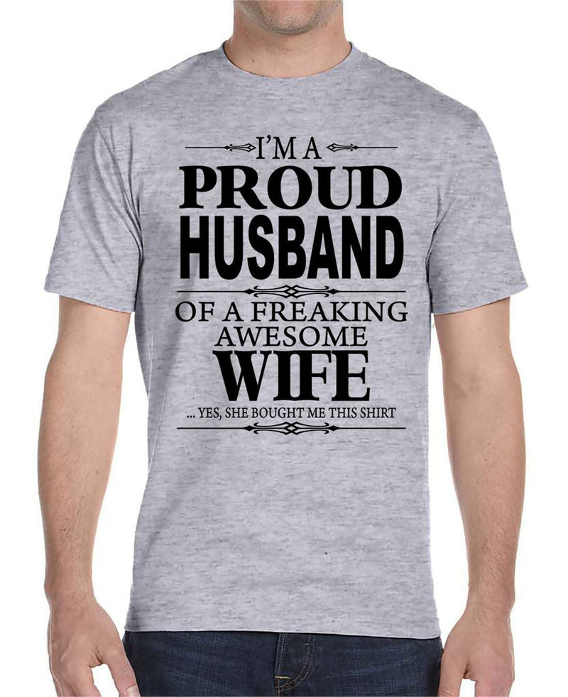 I'm A Proud Husband Of A Freaking Awesome Wife - Unisex T-Shirt Husband Shirt - familyteeprints