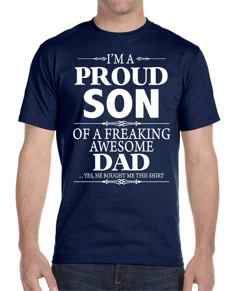 I'm A Proud Son Of A Freaking Awesome Dad - Unisex T-Shirt Son Shirt - familyteeprints