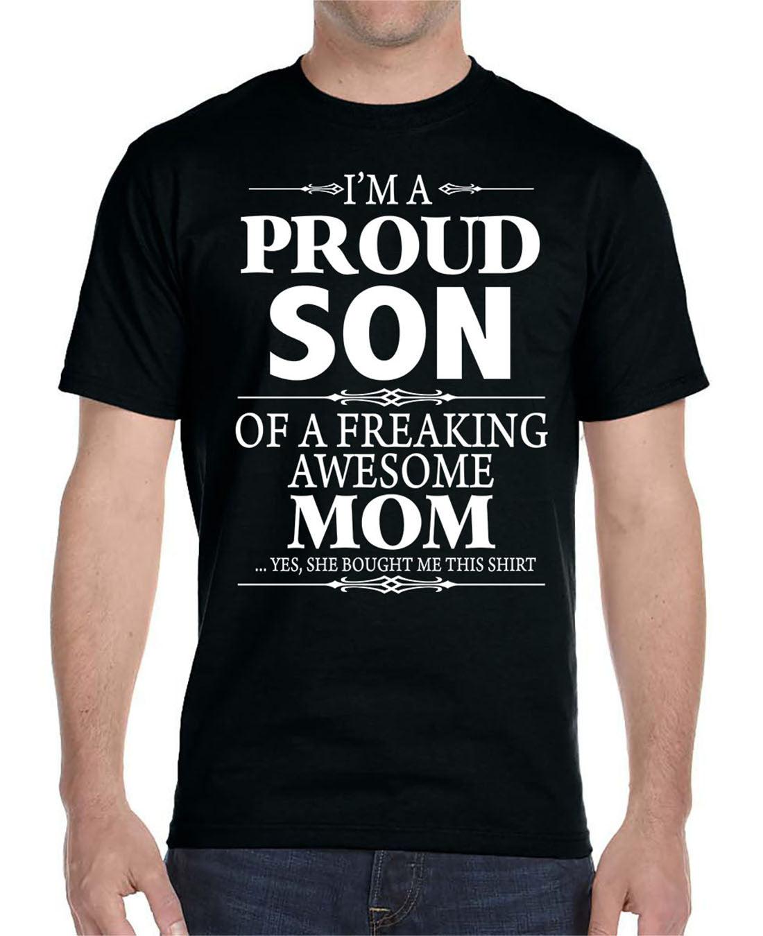 I'm A Proud Son Of A Freaking Awesome Mom- Unisex T-Shirt Son Shirt