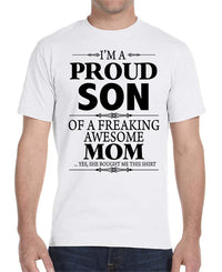 I'm A Proud Son Of A Freaking Awesome Mom- Unisex T-Shirt Son Shirt - familyteeprints
