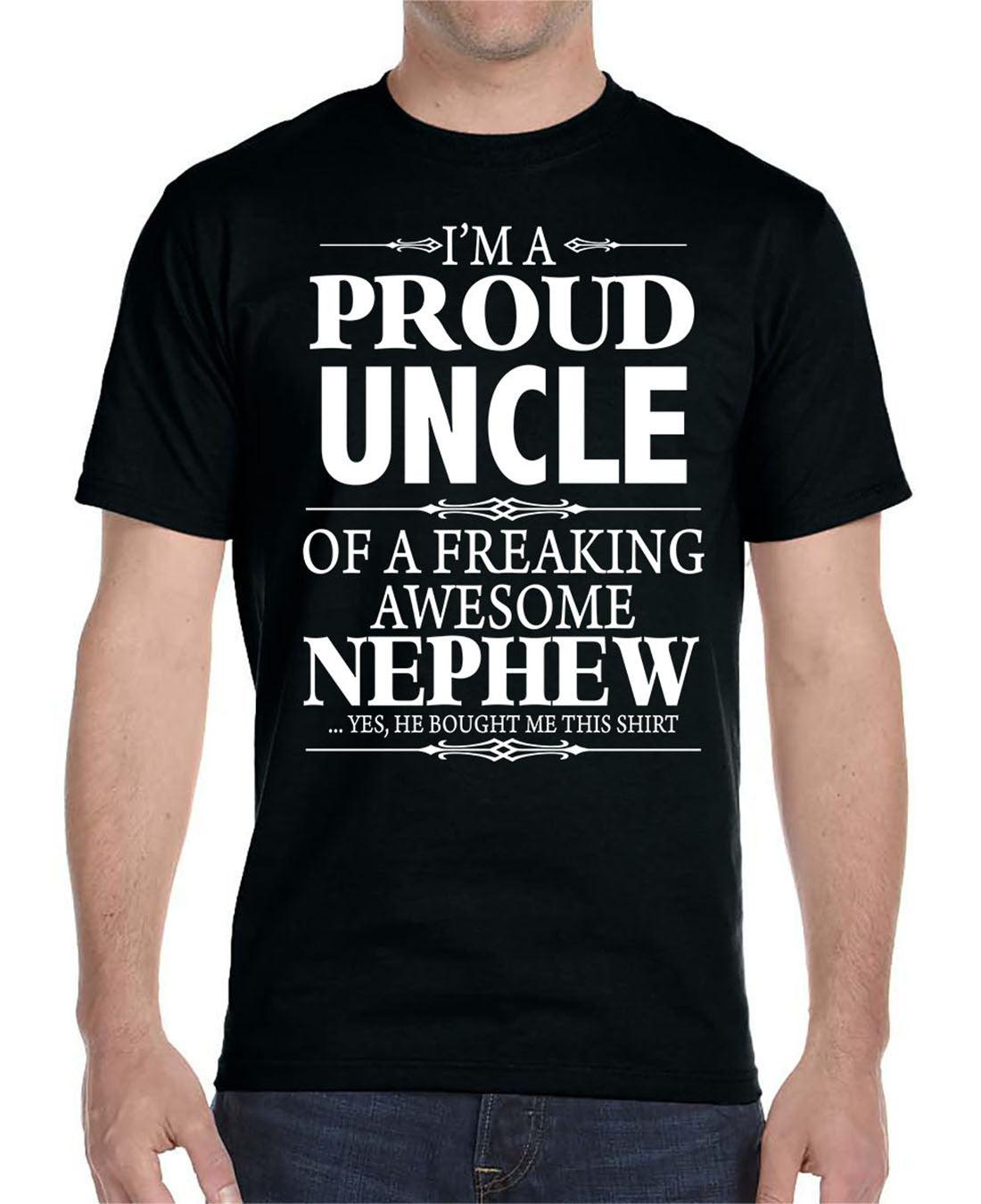 I'm A Proud Uncle Of A Freaking Awesome Nephew- Unisex T-Shirt Uncle Shirt - familyteeprints