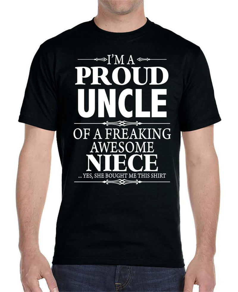 I'm A Proud Uncle Of A Freaking Awesome Niece - Unisex T-Shirt Uncle Shirt - familyteeprints