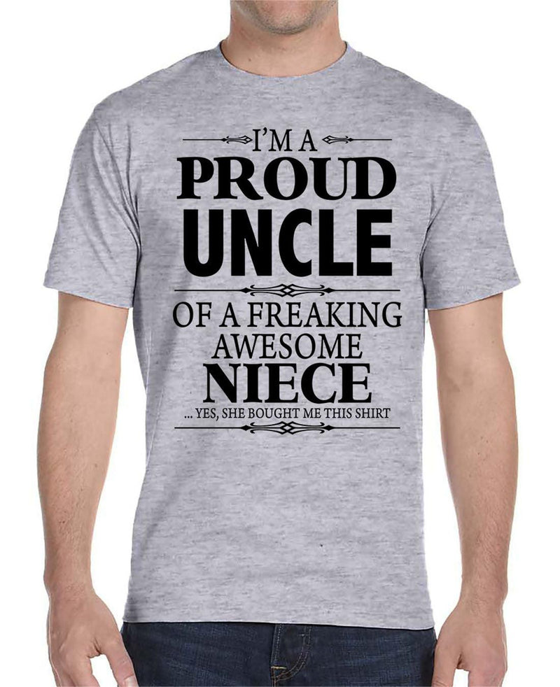 I'm A Proud Uncle Of A Freaking Awesome Niece - Unisex T-Shirt Uncle Shirt - familyteeprints