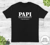 Papi Because Grandfather Is For Old Guys - Unisex T-shirt - Papi Shirt - Papi Gift - familyteeprints