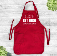 I Like To Get High Quality Ingredients - Grill Apron - Funny Apron - Funny Grill Apron - familyteeprints
