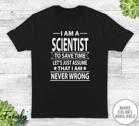 I Am A Scientist To Save Time - Unisex T-shirt - Scientist Shirt - Scientist Gift