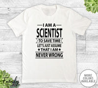 I Am A Scientist To Save Time - Unisex T-shirt - Scientist Shirt - Scientist Gift