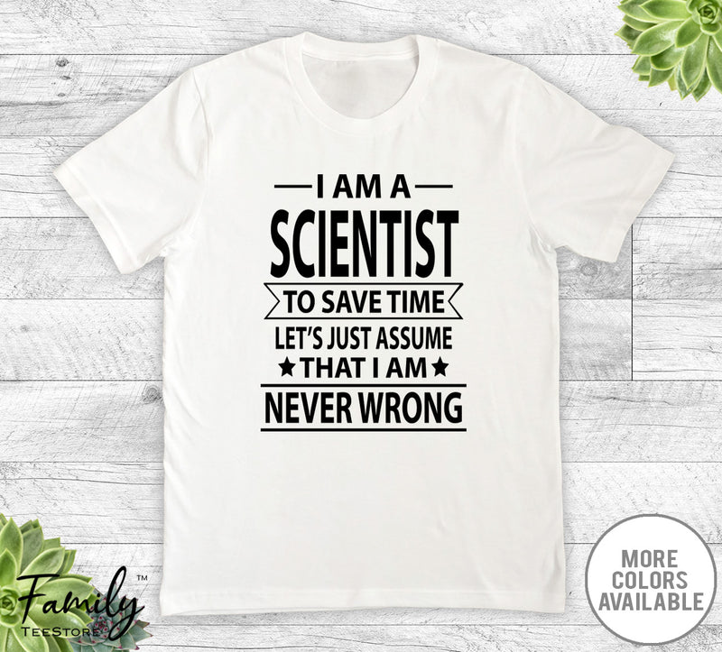I Am A Scientist To Save Time - Unisex T-shirt - Scientist Shirt - Scientist Gift