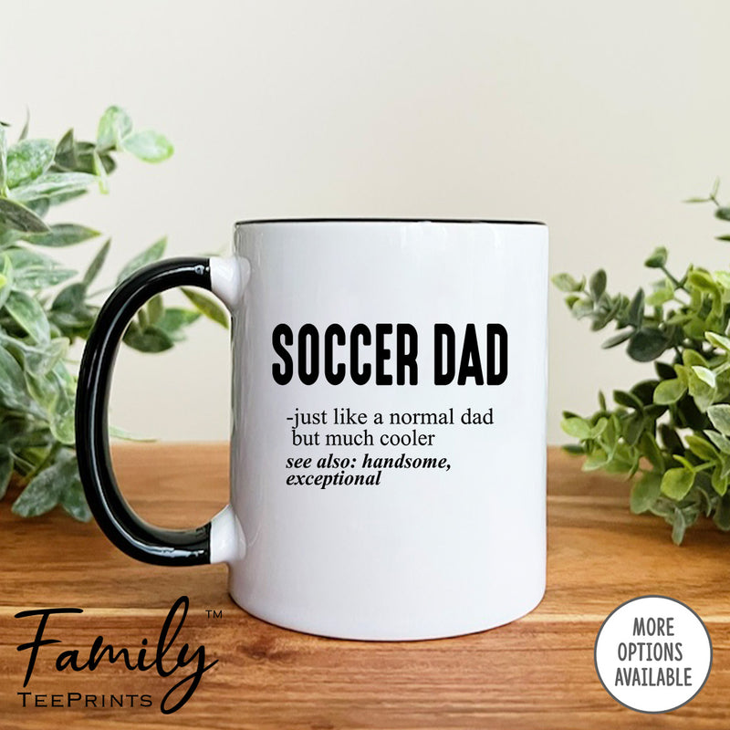 Soccer Dad Just Like A Normal Dad... - Coffee Mug - Gifts For Soccer Dad - Soccer Dad Mug