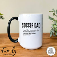 Soccer Dad Just Like A Normal Dad... - Coffee Mug - Gifts For Soccer Dad - Soccer Dad Mug