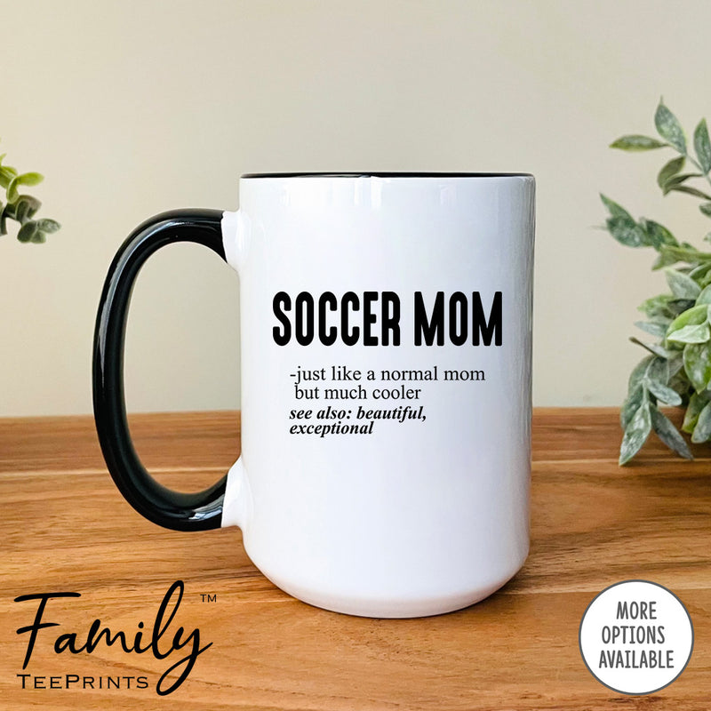 Soccer Mom Just Like A Normal Mom... - Coffee Mug - Gifts For Soccer Mom - Soccer Mom Mug - familyteeprints