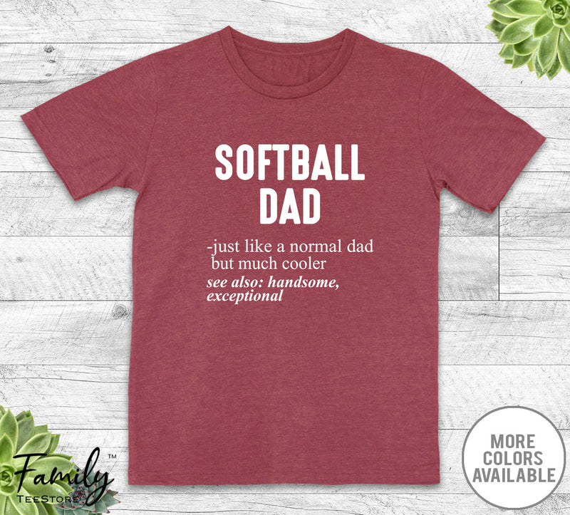 Softball Dad Just Like A Normal Dad - Unisex T-shirt - Softball Shirt - Softball Dad Gift