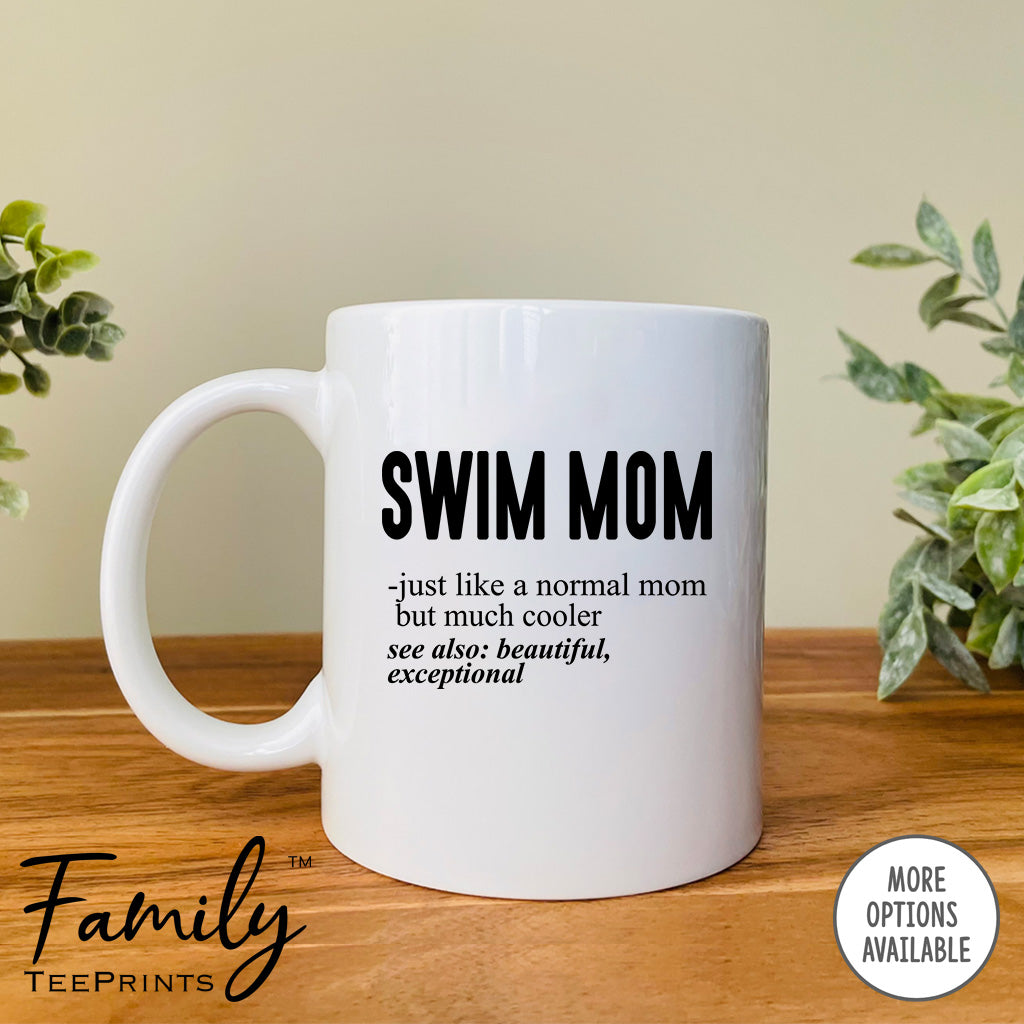 Swim Mom Just Like A Normal Mom... - Coffee Mug - Gifts For Swim Mom - Swim Mom Mug - familyteeprints