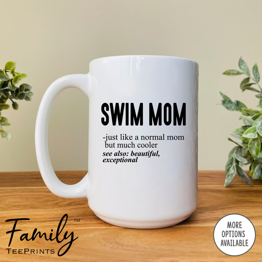 Swim Mom Just Like A Normal Mom... - Coffee Mug - Gifts For Swim Mom - Swim Mom Mug - familyteeprints