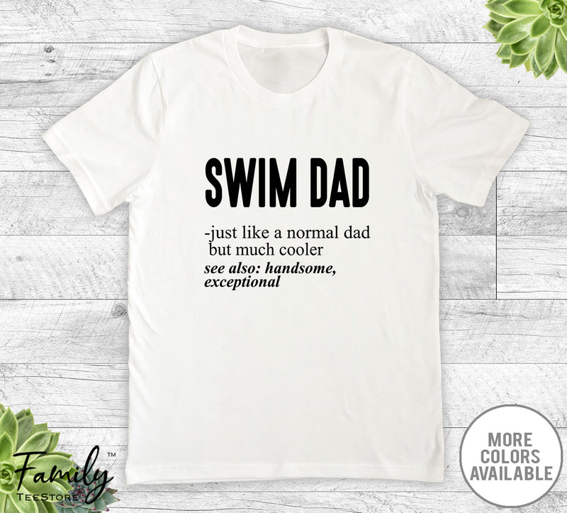 Swim Dad Just Like A Normal Dad - Unisex T-shirt - Swim Shirt - Swim Dad Gift - familyteeprints