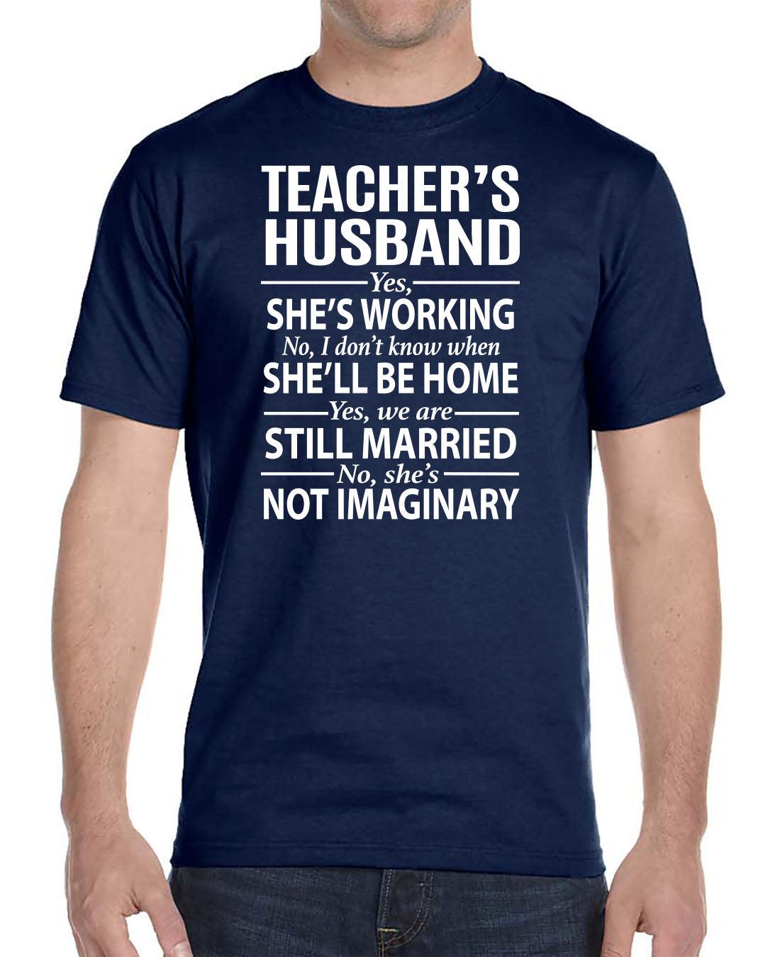 Teacher's Husband Yes, She Is Working... - Unisex T-Shirt - Teacher's Husband Gift - familyteeprints