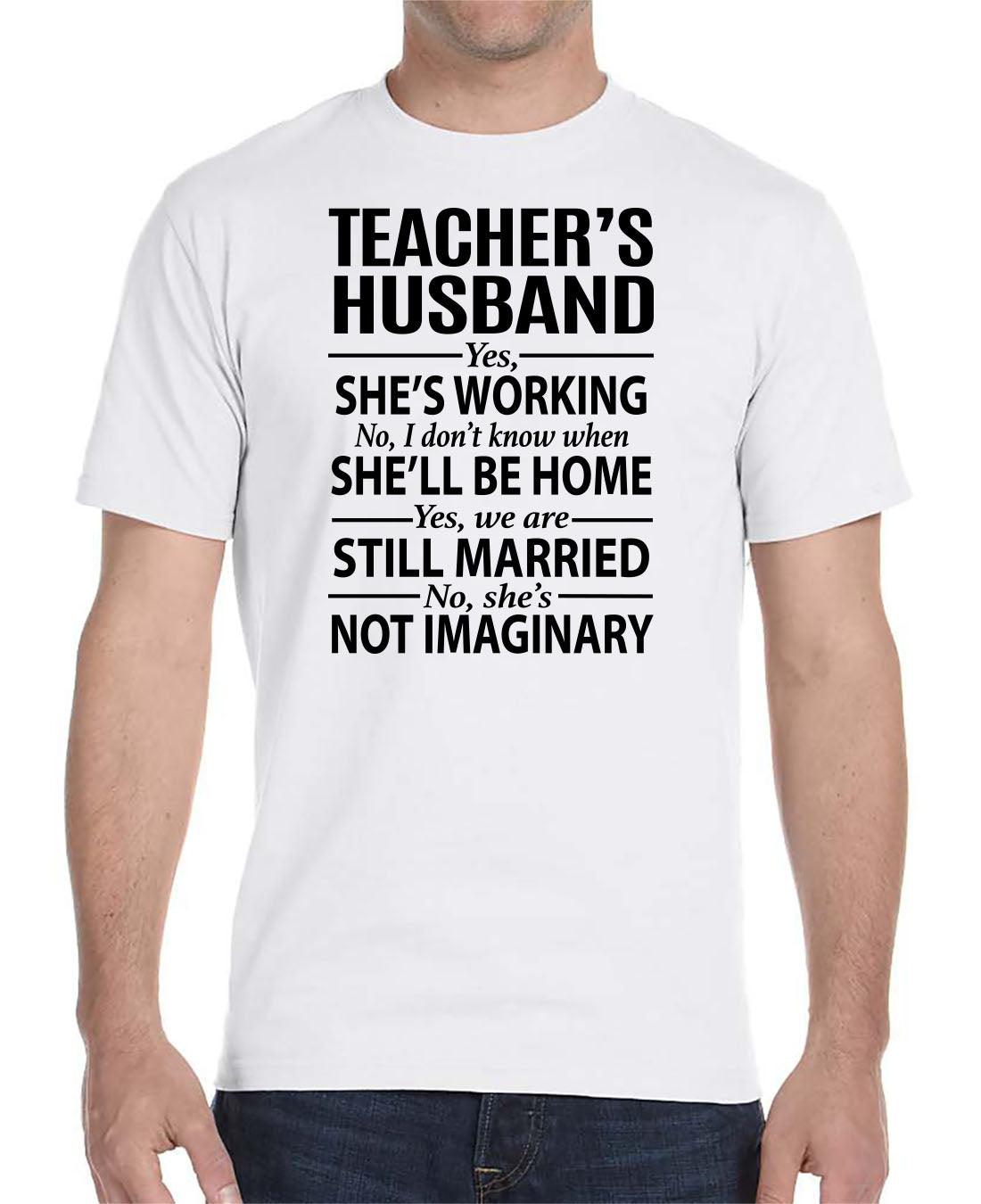 Teacher's Husband Yes, She Is Working... - Unisex T-Shirt - Teacher's Husband Gift - familyteeprints