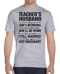 Teacher's Husband Yes, She Is Working... - Unisex T-Shirt - Teacher's Husband Gift - familyteeprints