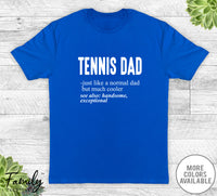 Tennis Dad Just Like A Normal Dad - Unisex T-shirt - Tennis Shirt - Tennis Dad Gift - familyteeprints