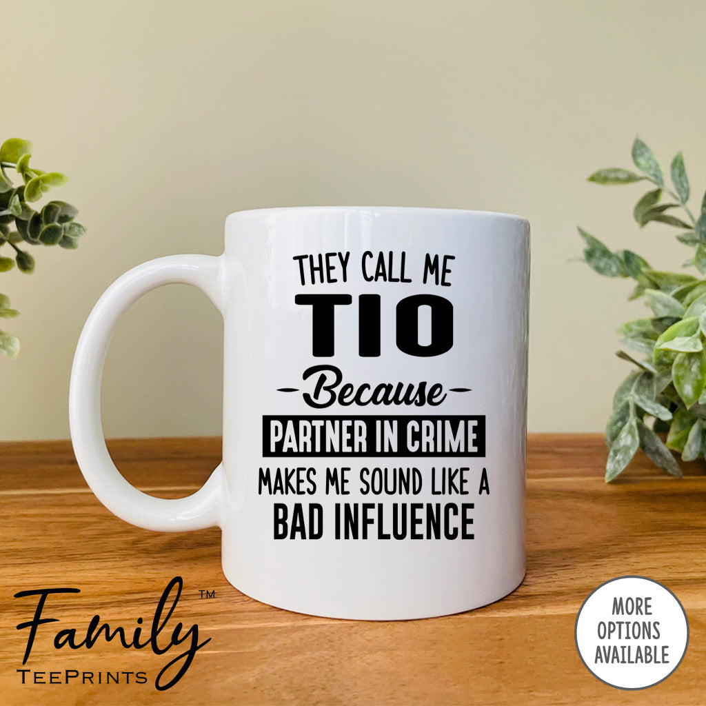 They Call Me Tio Because Partner In Crime Makes Me Sound ... - Coffee Mug - Tio Gift - Tio Mug - familyteeprints