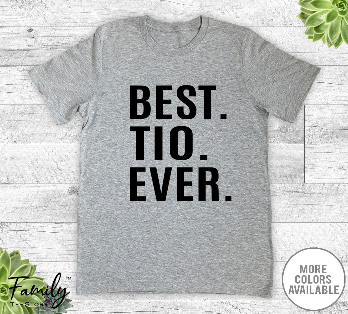 Best Tio Ever - Unisex T-shirt - Tio Shirt - Tio Gift - familyteeprints