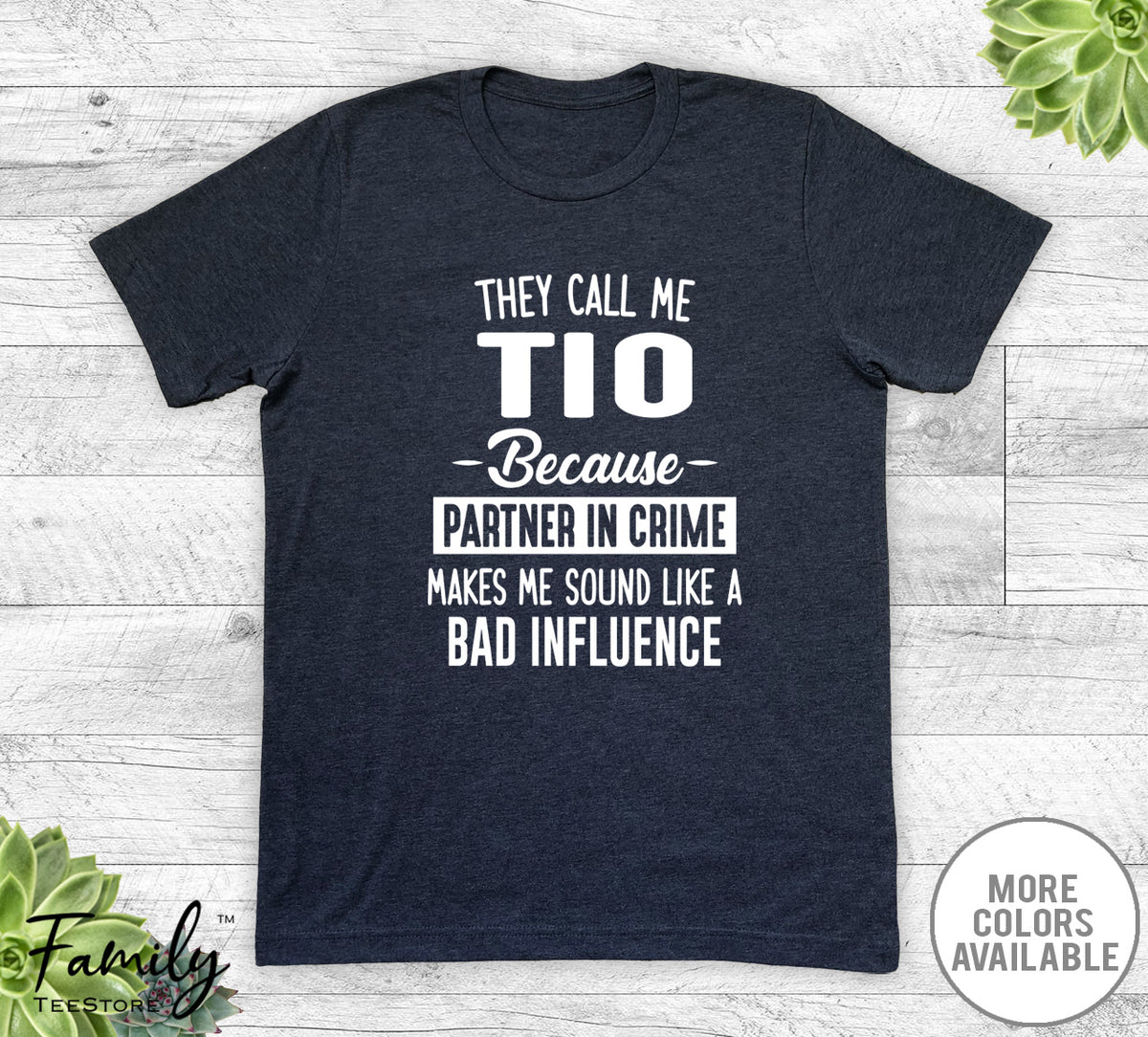 They Call Me Tio Because Partner In Crime... - Unisex T-shirt - Tio Shirt - Tio Gift