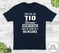 They Call Me Tio Because Partner In Crime... - Unisex T-shirt - Tio Shirt - Tio Gift