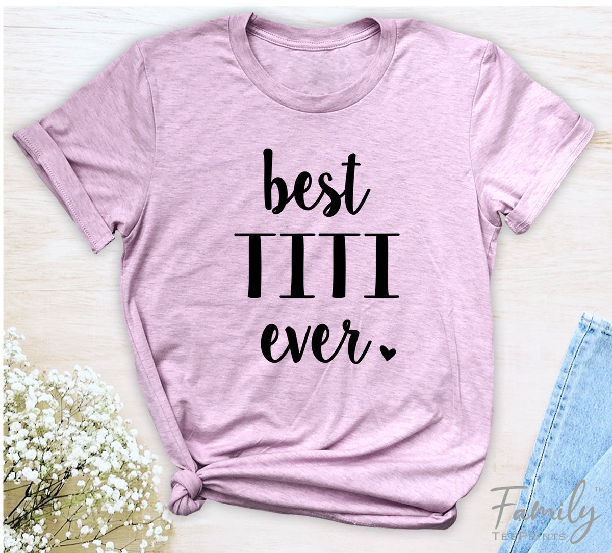 Best Titi Ever - Unisex T-shirt - Titi Shirt - Gift For New Titi - familyteeprints