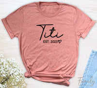 Titi Est. 2023 - Unisex T-shirt - Titi Shirt - Gift For Titi To Be - familyteeprints